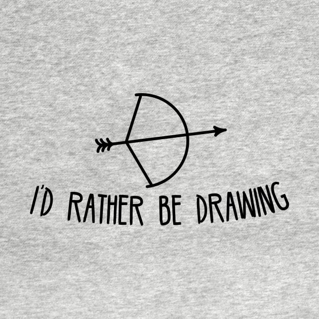 I'd Rather Be Drawing by astralprints